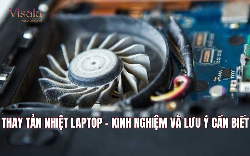 Thay Tản Nhiệt Laptop - Kinh Nghiệm Và Lưu Ý Cần Biết