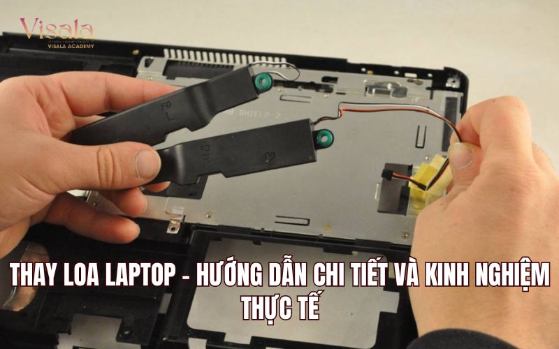 Thay Loa Laptop - Hướng Dẫn Chi Tiết Và Kinh Nghiệm Thực Tế